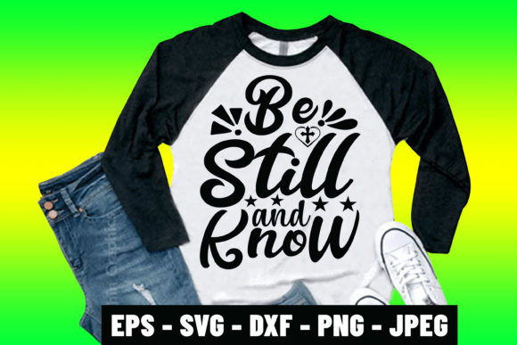 Be Still and Know Christian SVG Tshirt Graphics