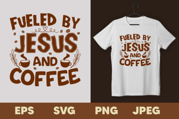 Fueled by Jesus and Coffee T-shirt Graphics for Print Templates