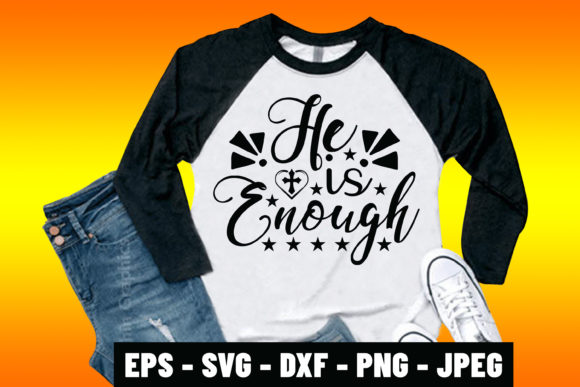 He is Enough Jesus Svg Tshirt Design: Graphics & Print Templates