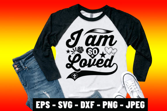 I Am so Loved Bible Quote SVG Tee Design Review