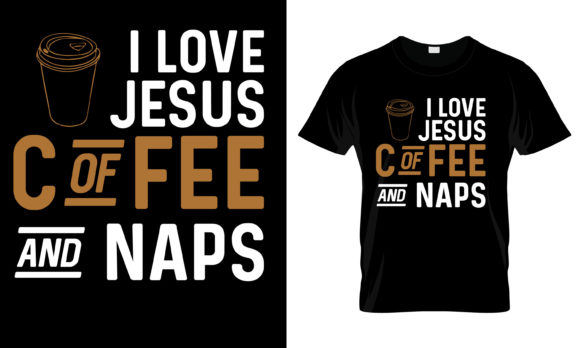 I Love Jesus Coffee and Naps T-Shirt: Graphics & Print Templates