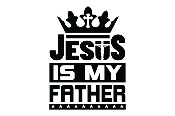 Jesus is My Father Motivational Tshirt Graphics & Print Templates