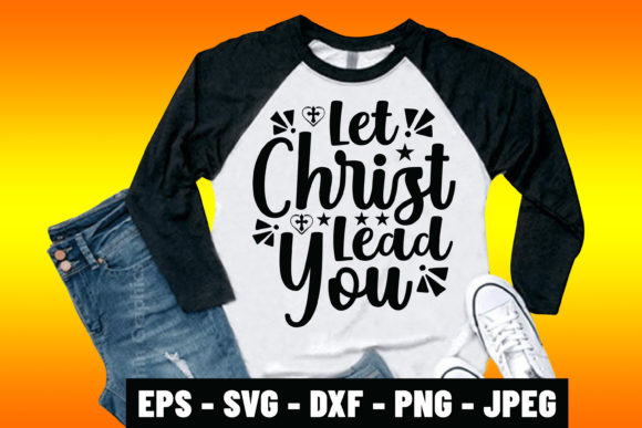 Let Christ Lead You Bible Quotes Tshirt Graphics