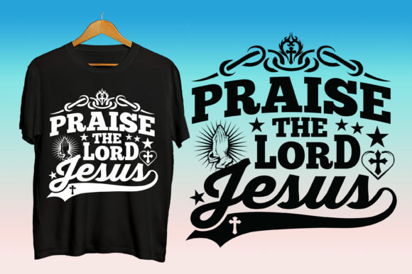 Praise the Lord Jesus Tshirt Design: Graphics & Print Templates