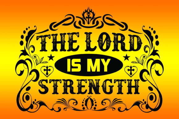 The Lord is My Strength Tshirt Design Graphics