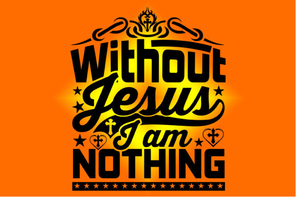 Without Jesus I Am Nothing Tshirt Design Graphics